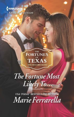 [The Fortunes of Texas: The Rulebreakers 03] • The Fortune Most Likely To...